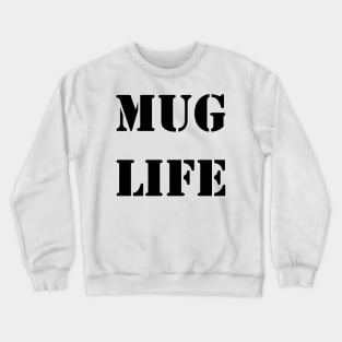 Mug life Crewneck Sweatshirt